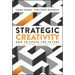 Strategic Creativity: How to Shape the Future to Change the Present