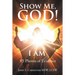 Show Me, God! I AM