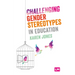 Challenging Gender Stereotypes in Education