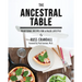 The Ancestral Table: Traditional Recipes for a Paleo Lifestyle