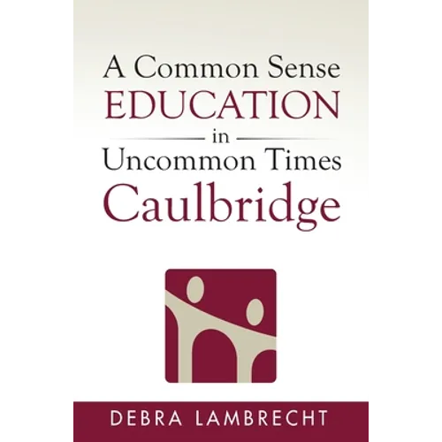A Common Sense Education in Uncommon Times: Caulbridge