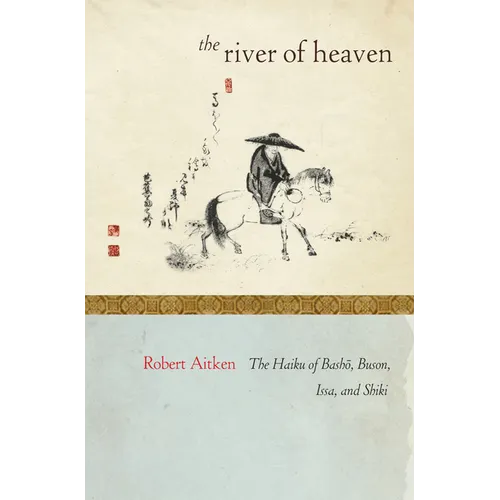 The River of Heaven: The Haiku of Basho, Buson, Issa, and Shiki