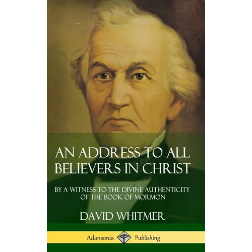 An Address to All Believers in Christ: By A Witness to the Divine Authenticity of the Book of Mormon (Hardcover)
