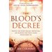 The Blood's Decree: Receive the Divine Healing, Protection, and Blessing That Jesus' Blood Speaks Over You