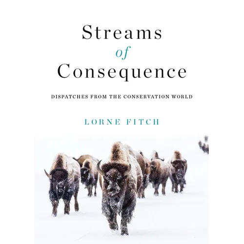 Streams of Consequence: Dispatches from the Conservation World