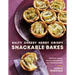 Salty, Cheesy, Herby, Crispy Snackable Bakes: 100 Easy-Peasy, Savory Recipes for 24/7 Deliciousness
