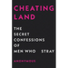Cheatingland: The Secret Confessions of Men Who Stray