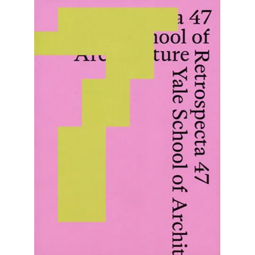 Retrospecta 47: Yale School of Architecture 2023-24