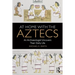 At Home with the Aztecs: An Archaeologist Uncovers Their Daily Life