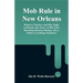 Mob Rule in New Orleans: Robert Charles and His Fight to Death, the Story of His Life, Burning Human Beings Alive, Other Lynching Statistics