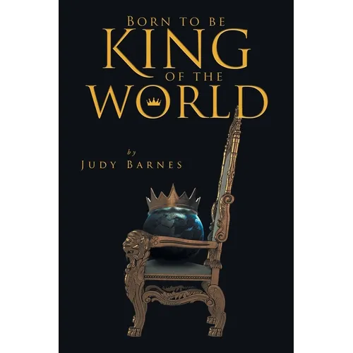 Born to Be King of the World