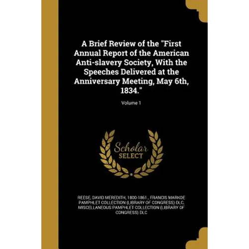 A Brief Review of the "First Annual Report of the American Anti-slavery Society, With the Speeches Delivered at the Anniversary Meeting, May 6th, 1834