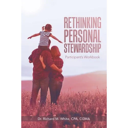 Rethinking Personal Stewardship: Participant's Workbook