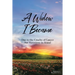 A Widow I Became: Due to the Cruelty of Cancer: But Victory in Jesus!