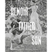 Renoir: Father and Son / Painting and Cinema: Painting and Cinema