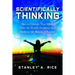 Scientifically Thinking: How to Liberate Your Mind, Solve the World's Problems, and Embrace the Beauty of Science