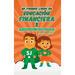 Mi Primer Libro de Educación Financiera 3: Cómo emprender, invertir y tomar decisiones con mi dinero
