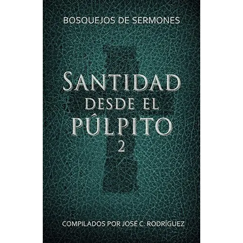 Santidad desde el púlpito, Número 2: Bosquejos de sermones