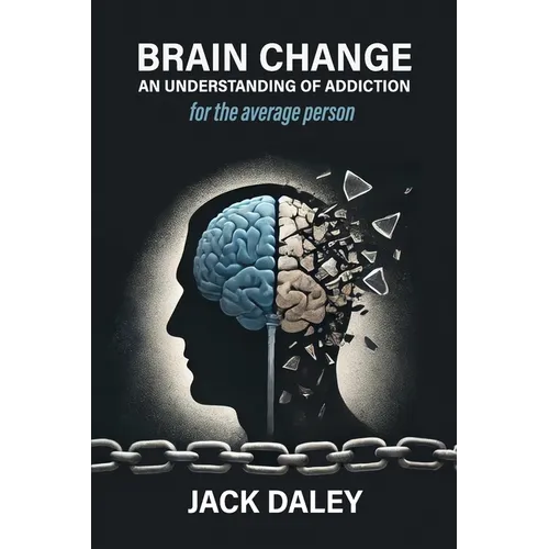 Brain Change: An Understanding of Addiction