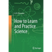 How to Learn and Practice Science