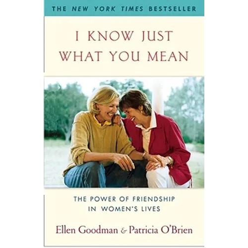 I Know Just What You Mean: The Power of Friendship in Women's Lives