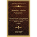 Cromwell's Soldier's Catechism: Written for the Encouragement and Instruction of All That Have Taken Up Arms (1900)