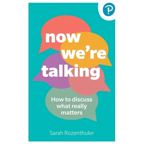 Now We're Talking: How to Discuss What Really Matters