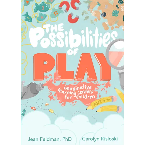 The Possibilities of Play: Imaginative Learning Centers for Children Ages 3-6