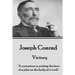Joseph Conrad - Victory: "A caricature is putting the face of a joke on the body of a truth."