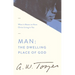 Man: The Dwelling Place of God: What It Means to Have Christ Living in You