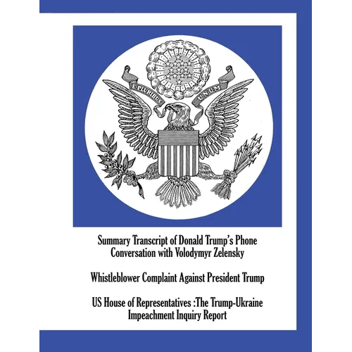 Summary Transcript of Donald Trump's Phone Conversation with Volodymyr Zelensky; Whistleblower Complaint Against President Trump; US House of Represen