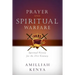Prayer and Spiritual Warfare: Spiritual Victory for the 21st Century