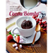Cocoa Bombs: Over 40 Make-At-Home Recipes for Explosively Fun Hot Chocolate Drinks