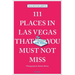 111 Places in Las Vegas That You Must Not Miss