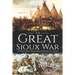 The Great Sioux War: A History from Beginning to End