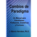 Cambios de Paradigma: Un manual para estudiantes, profesores, científicos y curiosos.