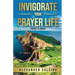 Invigorate Your Prayer Life: There Is More