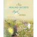 New Healing Secrets of Angels and Herbs
