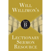 Will Willimon's Lectionary Sermon Resource: Year B Part 2