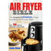 The Air Fryer Bible: Complete Cookbook of Super Easy Recipes for Everyday Meals