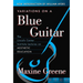 Variations on a Blue Guitar: The Lincoln Center Institute Lectures on Aesthetic Education
