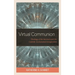 Virtual Communion: Theology of the Internet and the Catholic Sacramental Imagination