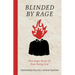 Blinded by Rage: How Anger Keeps Us from Seeing God
