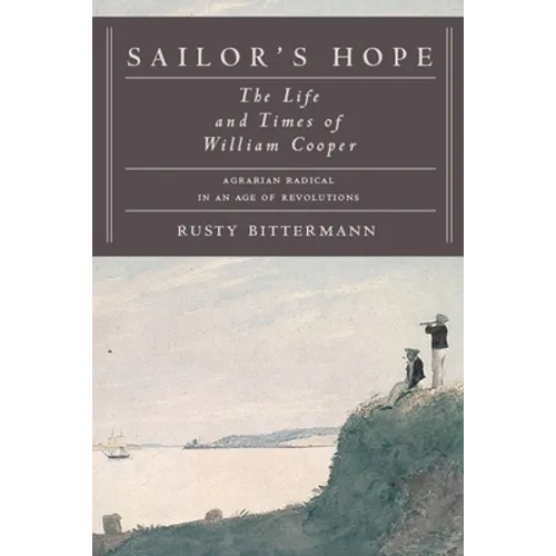 Sailor's Hope: The Life and Times of William Cooper, Agrarian Radical in an Age of Revolutions