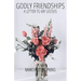 Godly Friendships A Letter to My Sisters: Choosing Your Friends With Wisdom