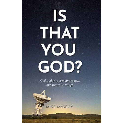 Is That You God?: God is Always Speaking to Us...But Are We Really Listneing?