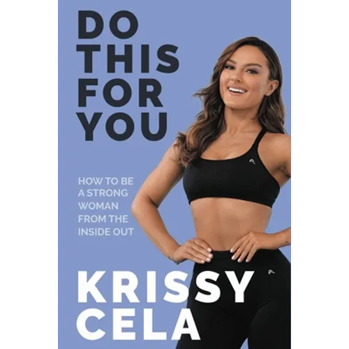 Do This for You: How to Be a Strong Woman from the Inside Out