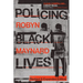 Policing Black Lives: State Violence in Canada from Slavery to the Present