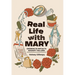 Real Life with Mary: Growing in Virtue to Magnify the Lord