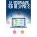 C# Programming for Beginners: An Introduction and Step-by-Step Guide to Programming in C#